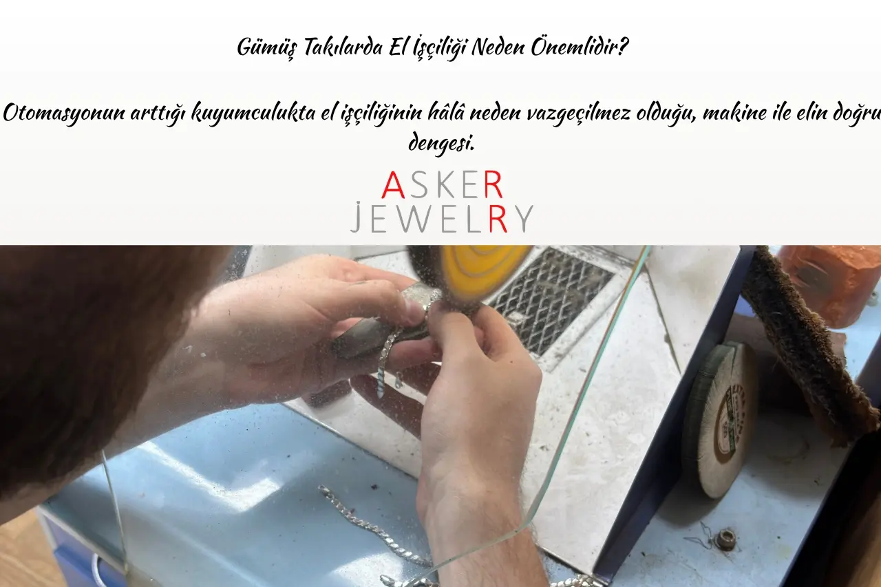 Gümüş Takılarda El İşçiliği Neden Önemlidir?